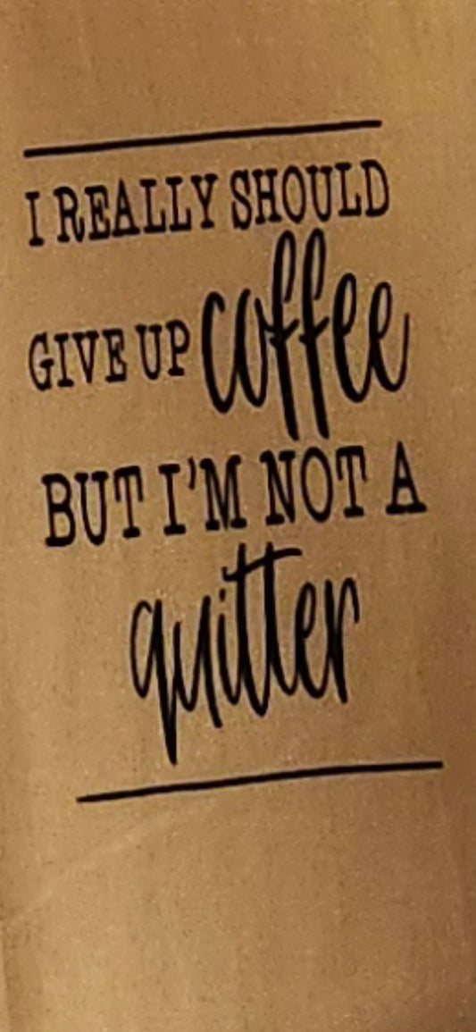 Tea Towel (I really should give up coffee but I'm not a quitter)