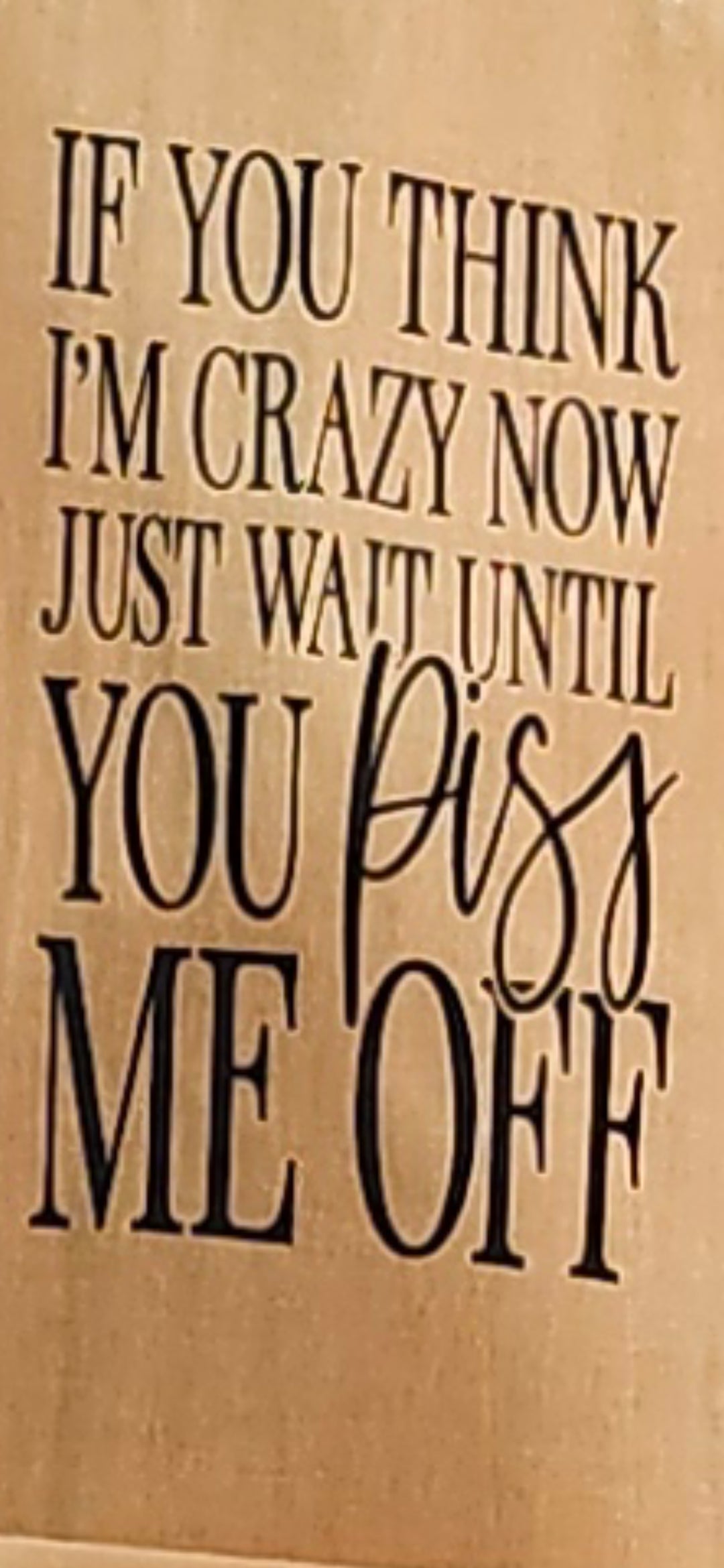 Tea Towel (If You Think I'm Crazy Now)