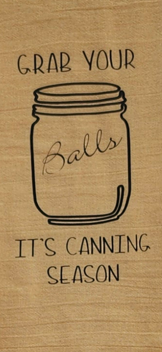 Tea Towel (Grab Your Balls It's Canning Season)