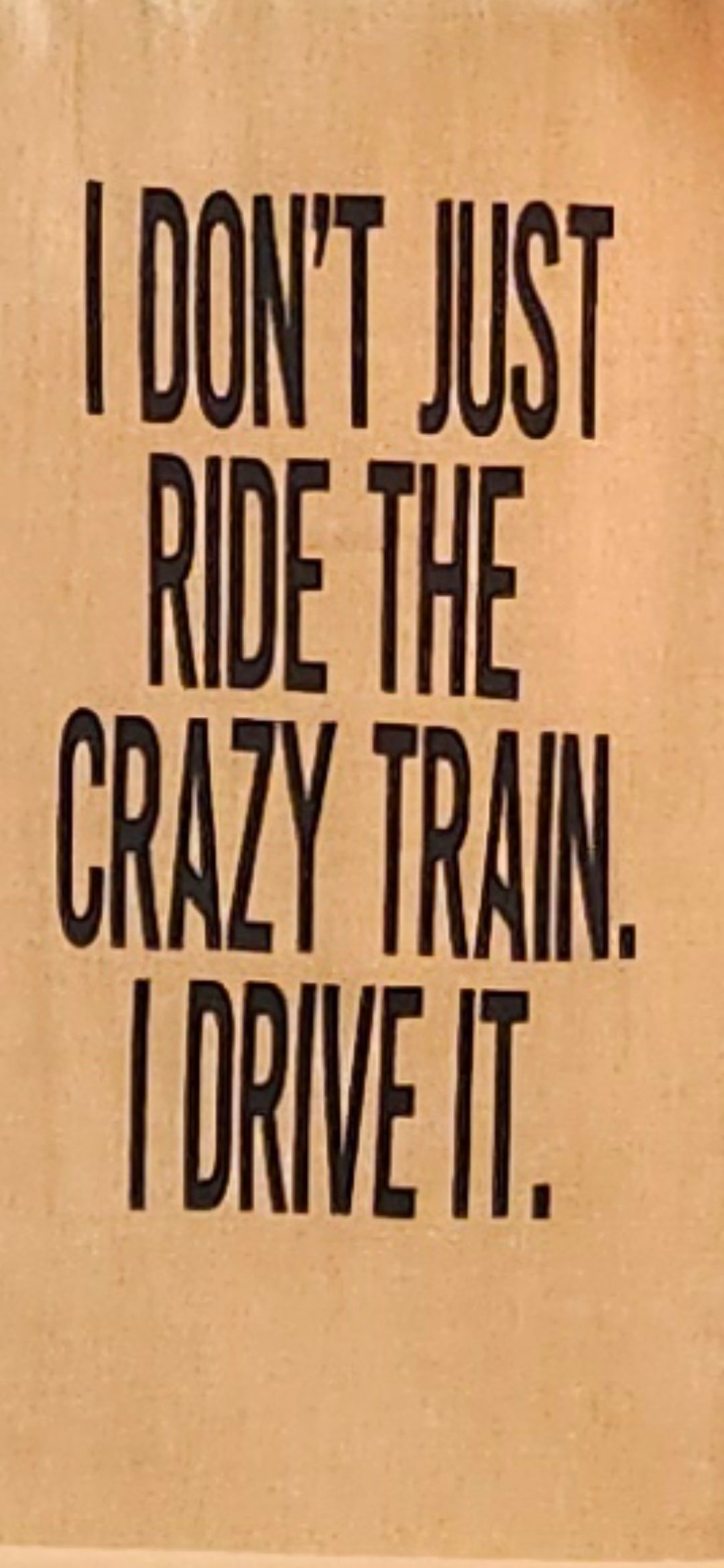 Tea Towel (I don't just ride the crazy train, I drive it)
